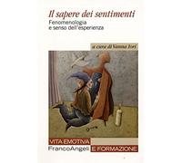 Il sapere dei sentimenti. Fenomenologia e senso dell'esperienza