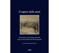 Il sapere delle armi. Formazione, istruzioni e pratiche nelle scuole militari del Risorgimento