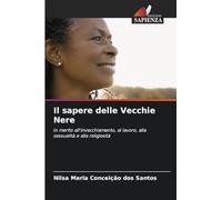 Il sapere delle Vecchie Nere: In merito all'invecchiamento, al lavoro, alla sessualità e alla religiosità