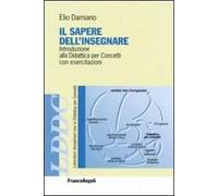 Il sapere dell'insegnare. Introduzione alla didattica per concetti con esercitazioni