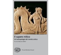 Il sapere mitico. Un'antropologia del mondo antico - 2021 - Einau