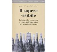 Il sapere visibile. Politica della conoscenza e valore dell'esperienza nei sistemi universitari