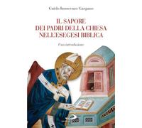 Il sapore dei Padri nell'esegesi biblica. Una introduzione - Gargano Guido...