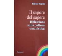 Il sapore del sapere. Riflessioni sulla cultura umanistica