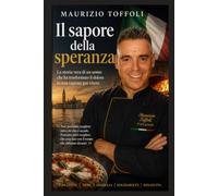Il sapore della speranza: La storia vera di un uomo che ha trasformato il dolore in una ragione per vivere