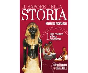 Il sapore della storia. Per le Scuole superiori. Con e-book. Con espansione online. Con Libro: Atlante ieri e oggi. Dalla Preistoria a Roma repubblicana (Vol. 1)