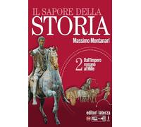 Il sapore della storia. Per le Scuole superiori. Con e-book. Con espansione online. Dall'impero romano al Mille (Vol. 2)