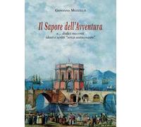 Il sapore dell'avventura e... dodici racconti ideati e scritti «senza autocensure»