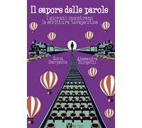 Il sapore delle parole. I giovani incontrano la scrittura terapeutica - Sc...