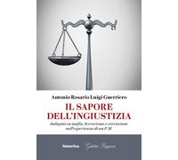 Libri Guerriero Antonio Rosario Luigi - Il Sapore Dell'ingiustizia. Indagini Su