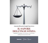 Libri Guerriero Antonio Rosario Luigi - Il Sapore Dell'ingiustizia. Indagini Su