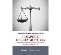 Il sapore dell'ingiustizia. Indagini su mafia, terrorismo e corruzione nell'esperienza di un P.M.