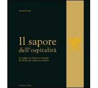 Il sapore dell'ospitalità. In viaggio tra il fascino e il gusto dei Relais & Chateau d'Italia