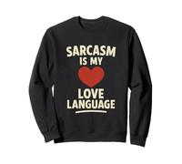 Il Sarcasmo è Il Mio linguaggio d'Amore Grafica Divertente Felpa
