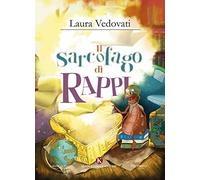 Il sarcofago di Rappi. Ediz. illustrata