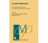 Il sardo medioevale. Tra sociolinguistica storica e ricostruzione linguistico-cu