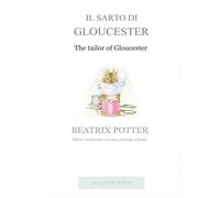 Il sarto di Gloucester. Testo inglese parziale a fronte di Beatrix Potter, 2017,