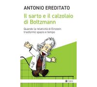 Il sarto e il calzolaio di Boltzmann. Quando la relatività di Einstein trasformò spazio e tempo