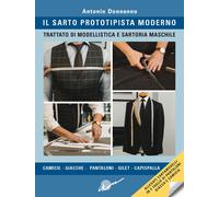 Il sarto prototipista moderno. Trattato di modellistica e sartoria maschile. Con