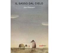 Il sasso dal cielo. Ediz. a colori