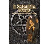 Il satanista buono. Raccolta di concetti di un Satanista spirituale
