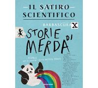 STORIE DI MERDA - IL SATIRO SCIENTIFICO - BARBASCURA X (Curatore), IL SATIRO