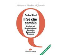 Il sé che cambia. L'anima nel tardo neoplatonismo: Giamblico, Damascio e Priscia