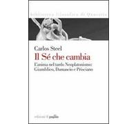 Il sé che cambia. L'anima nel tardo neoplatonismo: Giamblico, Damascio e Prisciano