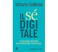 Il sé digitale. Dai neuroni specchio alla mediazione tecnologica