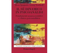 Il sé dinamico in psicoanalisi. Fondamenti neuroscientifici e clinica psicoanalitica