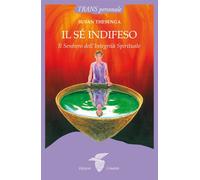 Il sé indifeso. Il sentiero dell'integrità spirituale