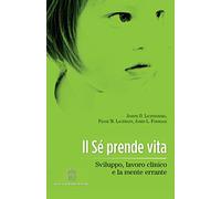 Il Sè prende vita. Sviluppo, lavoro clinico e la mente errante