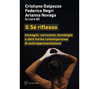 Il sé riflesso. Immagini, narrazioni, tecnologie e altre forme contemporanee di
