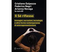 Il sé riflesso. Immagini, narrazioni, tecnologie e altre forme contemporanee di autorappresentazione