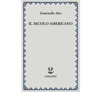 Il secolo americano - Alvi Geminello