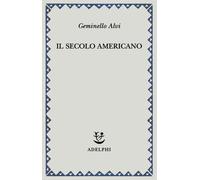 Il secolo americano - Alvi Geminello
