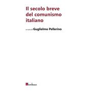 Il secolo breve del comunismo italiano - 2026 - Bordeaux