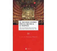 Il secolo d’oro della musica a Napoli. Per un canone della Scuola musicale napoletana del '700. Vol. 3