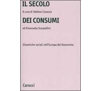 Il secolo dei consumi. Dinamiche sociali nell'Europa del Novecento