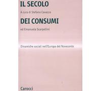 Il secolo dei consumi. Dinamiche sociali nell'Europa del Novecento