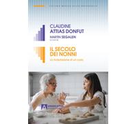 Il secolo dei nonni. La rivalutazione di un ruolo - Donfunt Claudine Attia...