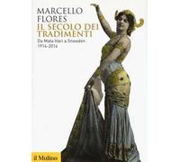 Il secolo dei tradimenti. Da Mata Hari a Snowden 1914-2014