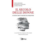 Il secolo delle donne. Di sogni e diritti ancora da conquistare
