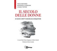 Il secolo delle donne. Di sogni e diritti ancora da conquistare -