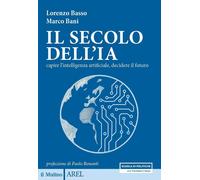 Il secolo dell'IA. Capire l'intelligenza artificiale, decidere il futuro [Paperb