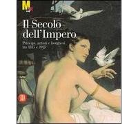 Il secolo dell'impero. Principi, artisti e borghesi tra 1815 e 1915