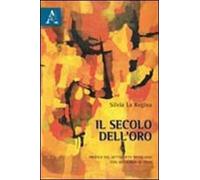 Il secolo dell'oro. Profilo del Settecento brasiliano con antologia di testi