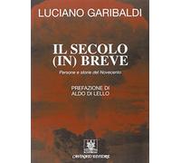 Il secolo in breve. Persone e storie del Novecento