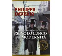 Daverio Philippe – Il secolo lungo della modernità. Il museo immaginato – Ediz. illustrata