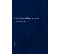 Il secolo lungo di Carlo Muscetta. Le carte, le lettere e i libri